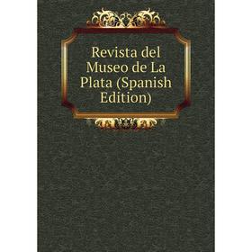 

Книга Revista del Museo de La Plata (Spanish Edition)
