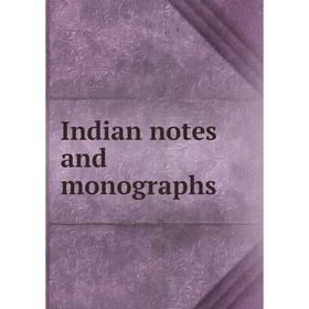 

Книга Indian notes and monographs