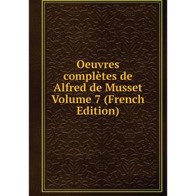 

Книга Oeuvres complètes de Alfred de Musset Volume 7