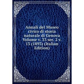 

Книга Annali del Museo civico di storia naturale di Genova Volume v. 33 ser. 2 v. 13 (1893) (Italian Edition)