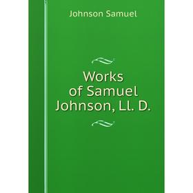 

Книга Works of Samuel Johnson, Ll. D