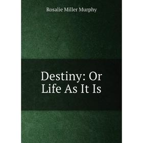 

Книга Destiny: Or Life As It Is