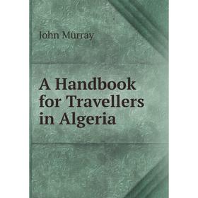 

Книга A Handbook for Travellers in Algeria