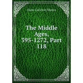 

Книга The Middle Ages, 395-1272, Part 118