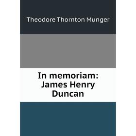 

Книга In memoriam: James Henry Duncan