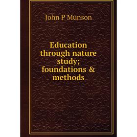 

Книга Education through nature study; foundations & methods