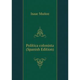 

Книга Política colonista (Spanish Edition)