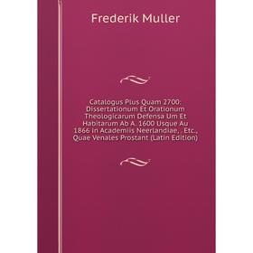 

Книга Catalogus Plus Quam 2700: Dissertationum Et Orationum Theologicarum Defensa Um Et Habitarum Ab A. 1600 Usque Au 1866 in Academiis Neerlandiae, E