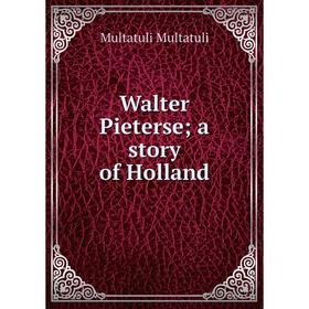 

Книга Walter Pieterse; a story of Holland