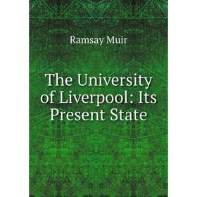 

Книга The University of Liverpool: Its Present State