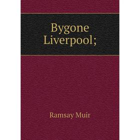

Книга Bygone Liverpool