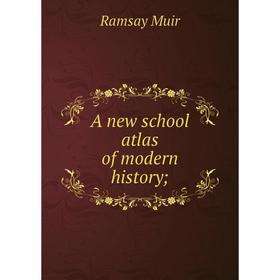 

Книга A new school atlas of modern history