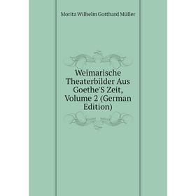 

Книга Weimarische Theaterbilder Aus Goethe'S Zeit, Volume 2 (German Edition)