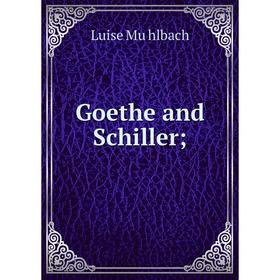 

Книга Goethe and Schiller