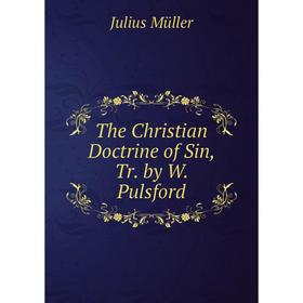 

Книга The Christian Doctrine of Sin, Tr. by W. Pulsford