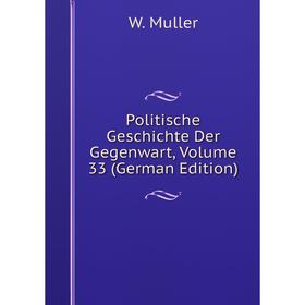 

Книга Politische Geschichte Der Gegenwart, Volume 33 (German Edition)