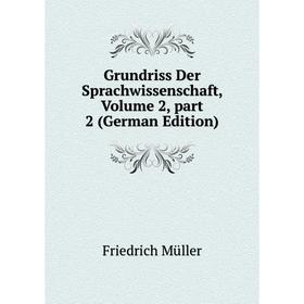 

Книга Grundriss Der Sprachwissenschaft, Volume 2, part 2 (German Edition)