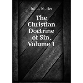 

Книга The Christian Doctrine of Sin, Volume 1