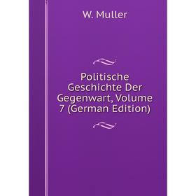

Книга Politische Geschichte Der Gegenwart, Volume 7 (German Edition)
