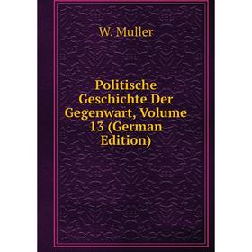 

Книга Politische Geschichte Der Gegenwart, Volume 13 (German Edition)
