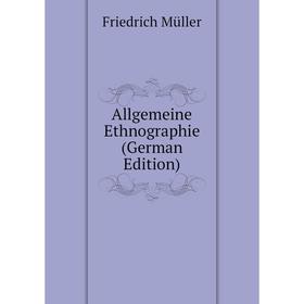 

Книга Allgemeine Ethnographie (German Edition)