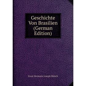 

Книга Geschichte Von Brasilien (German Edition)