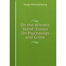 

Книга On the Witness Stand: Essays On Psychology and Crime