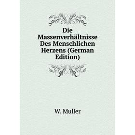 

Книга Die Massenverhältnisse Des Menschlichen Herzens (German Edition)