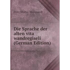 

Книга Die Sprache der alten vita wandregiseli (German Edition)