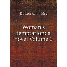 

Книга Woman's temptation: a novel Volume 3