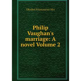 

Книга Philip Vaughan's marriage: A novel Volume 2