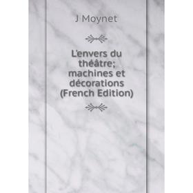 

Книга L'envers du théâtre; machines et décorations
