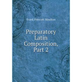 

Книга Preparatory Latin Composition, Part 2