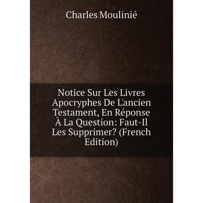 фото Книга notice sur les livres apocryphes de l'ancien testament, en réponse à la question: faut-il les supprimer? nobel press