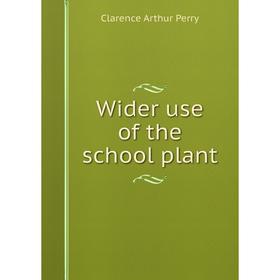 

Книга Wider use of the school plant