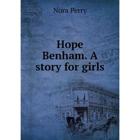 

Книга Hope Benham. A story for girls