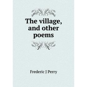 

Книга The village, and other poems