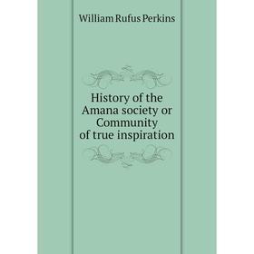 

Книга History of the Amana society or Community of true inspiration