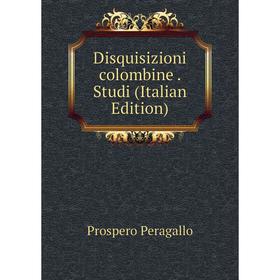

Книга Disquisizioni colombine. Studi (Italian Edition)