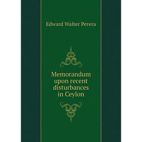 

Книга Memorandum upon recent disturbances in Ceylon