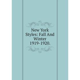 

Книга New York Styles: Fall And Winter 1919-1920