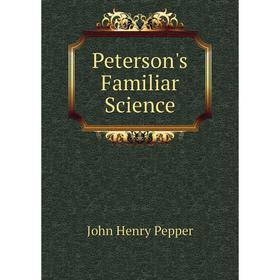 

Книга Peterson's Familiar Science