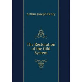 

Книга The Restoration of the Gild System