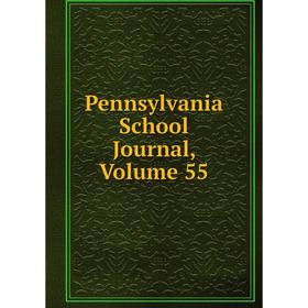 

Книга Pennsylvania School Journal, Volume 55