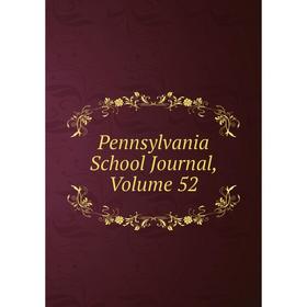 

Книга Pennsylvania School Journal, Volume 52