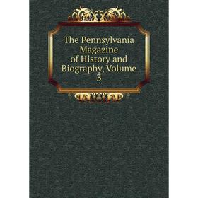 

Книга The Pennsylvania Magazine of History and Biography, Volume 3