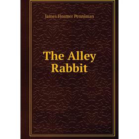 

Книга The Alley Rabbit