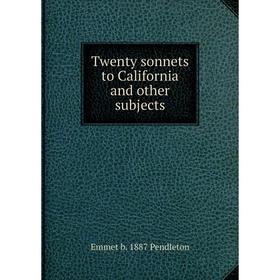 

Книга Twenty sonnets to California and other subjects