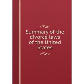 

Книга Summary of the divorce laws of the United States
