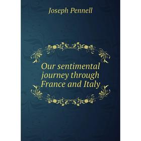 

Книга Our sentimental journey through France and Italy